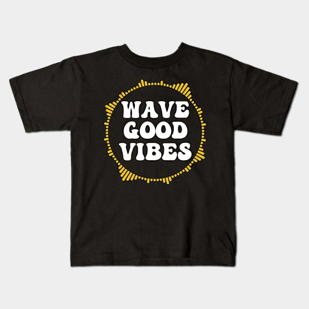 Wave Good Vibes Kids T-Shirt by The Jumping Cart